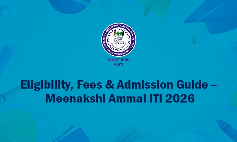 Eligibility, Fees & Admission Guide – Meenakshi Ammal ITI 2026