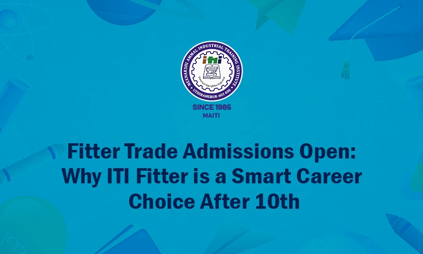 Fitter Trade Admissions Open: Why ITI Fitter is a Smart Career Choice After 10th