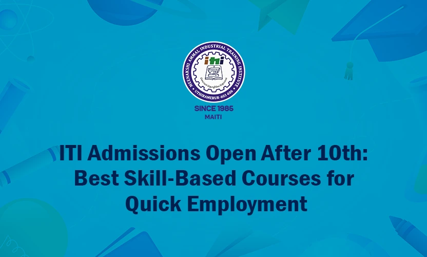 ITI Admissions Open After 10th: Best Skill-Based Courses for Quick Employment