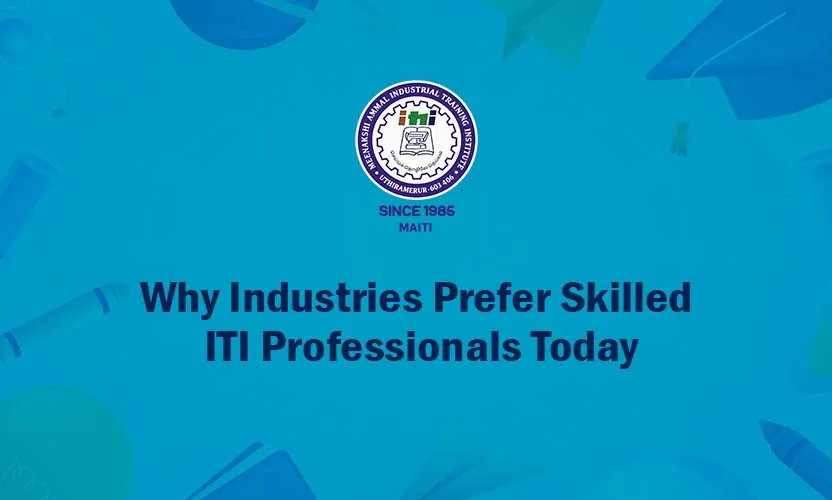 Why Industries Prefer Skilled ITI Professionals Today